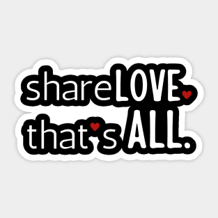 Share Love That's All Sticker